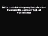 PDF Ethical Issues in Contemporary Human Resource Management (Management Work and Organisations)