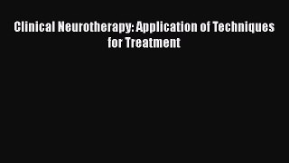 [PDF] Clinical Neurotherapy: Application of Techniques for Treatment [Download] Online