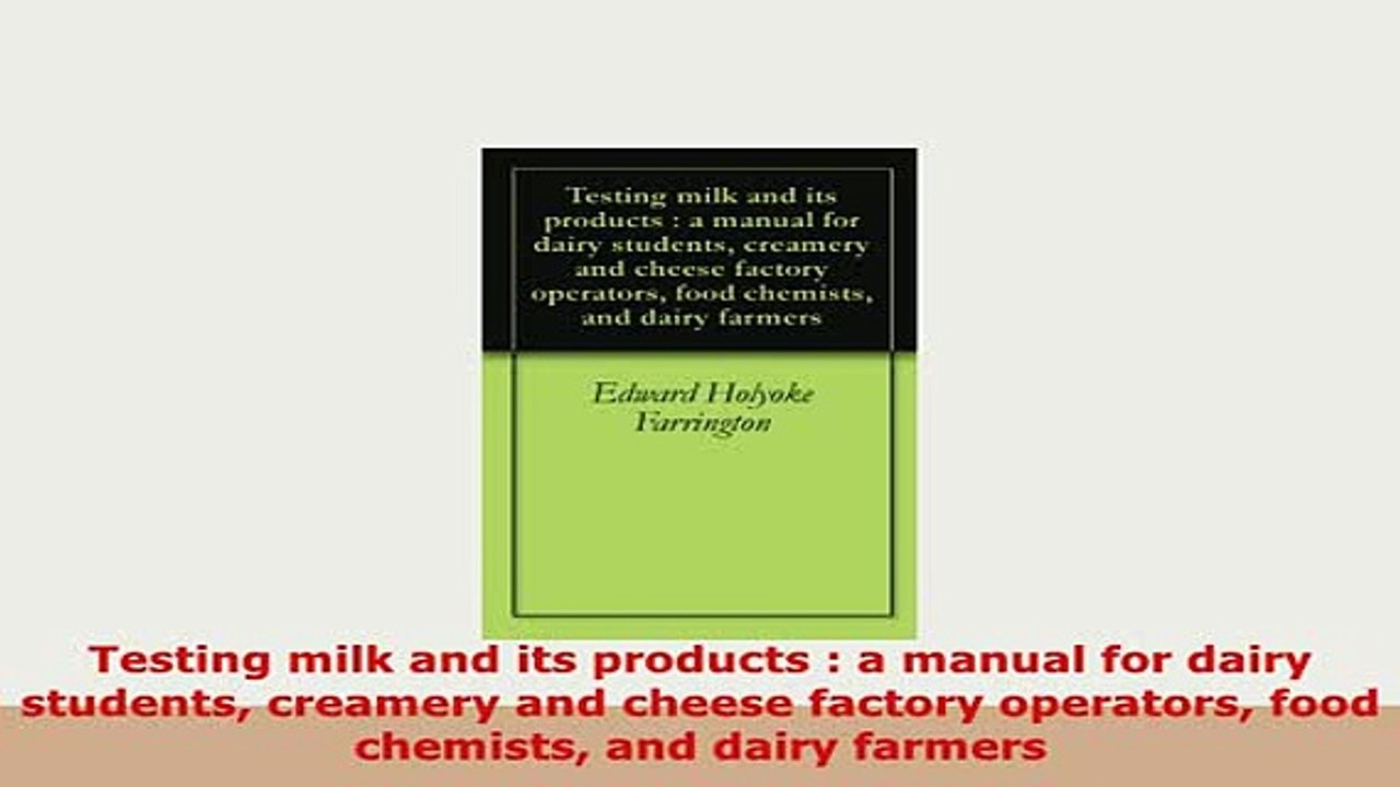 PDF  Testing milk and its products  a manual for dairy students creamery and cheese factory Read Online
