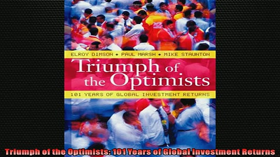 FREE PDF  Triumph of the Optimists 101 Years of Global Investment Returns READ ONLINE