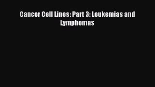 Read Cancer Cell Lines: Part 3: Leukemias and Lymphomas Ebook Free