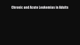 Read Chronic and Acute Leukemias in Adults Ebook Free