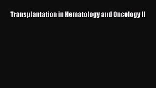 Read Transplantation in Hematology and Oncology II Ebook Free