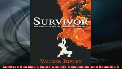 Free Full PDF Downlaod  Survivor One Mans Battle with HIV Hemophilia and Hepatitis C Full Free