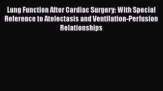 Read Lung Function After Cardiac Surgery: With Special Reference to Atelectasis and Ventilation-Perfusion