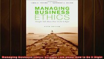 For you  Managing Business Ethics Straight Talk about How to Do It Right