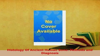 PDF  Histology Of Ancient Human Bone Methods and Diagnosis Free Books