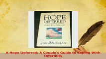 Download  A Hope Deferred A Couples Guide to Coping With Infertility Download Online