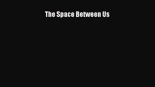 Read The Space Between Us PDF Online