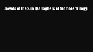 Download Jewels of the Sun (Gallaghers of Ardmore Trilogy) Ebook Free