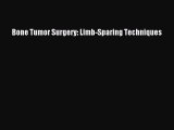 Download Bone Tumor Surgery: Limb-Sparing Techniques Ebook Free