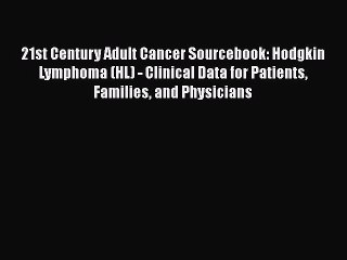 Read 21st Century Adult Cancer Sourcebook: Hodgkin Lymphoma (HL) - Clinical Data for Patients