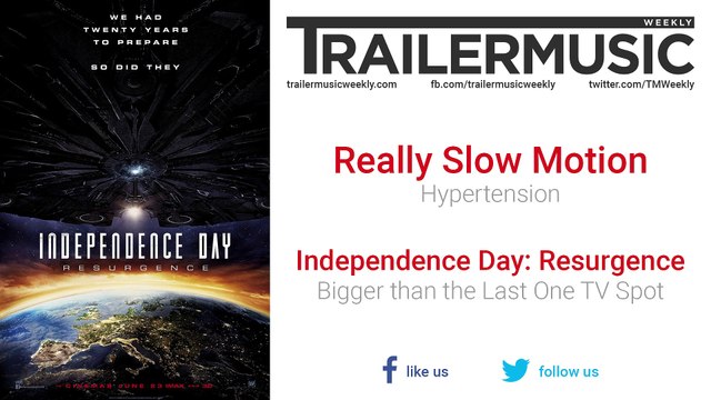 Independence Day: Resurgence - Bigger than the Last One TV Spot Exclusive Music (Really Slow Motion - Hypertension)