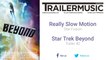 Star Trek Beyond - Trailer #2 Exclusive Music (Really Slow Motion - Star Fusion)
