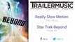 Star Trek Beyond - Trailer #2 Exclusive Music (Really Slow Motion - Star Fusion)