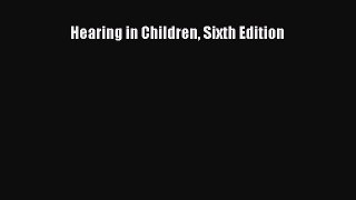 [PDF] Hearing in Children Sixth Edition [Download] Full Ebook