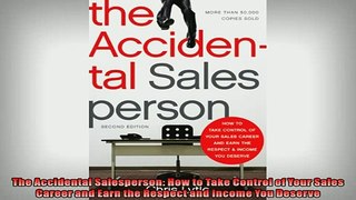 READ book  The Accidental Salesperson How to Take Control of Your Sales Career and Earn the Respect  BOOK ONLINE