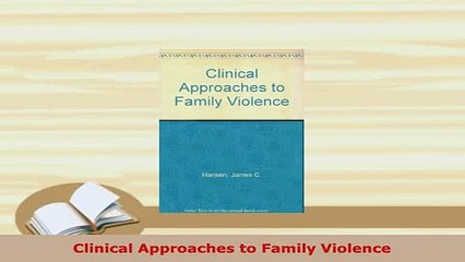 PDF  Clinical Approaches to Family Violence Download Online