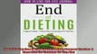 READ book  End of Dieting How to Live for Life Journal Progress Tracker A Must Have For Everyone On Full Free