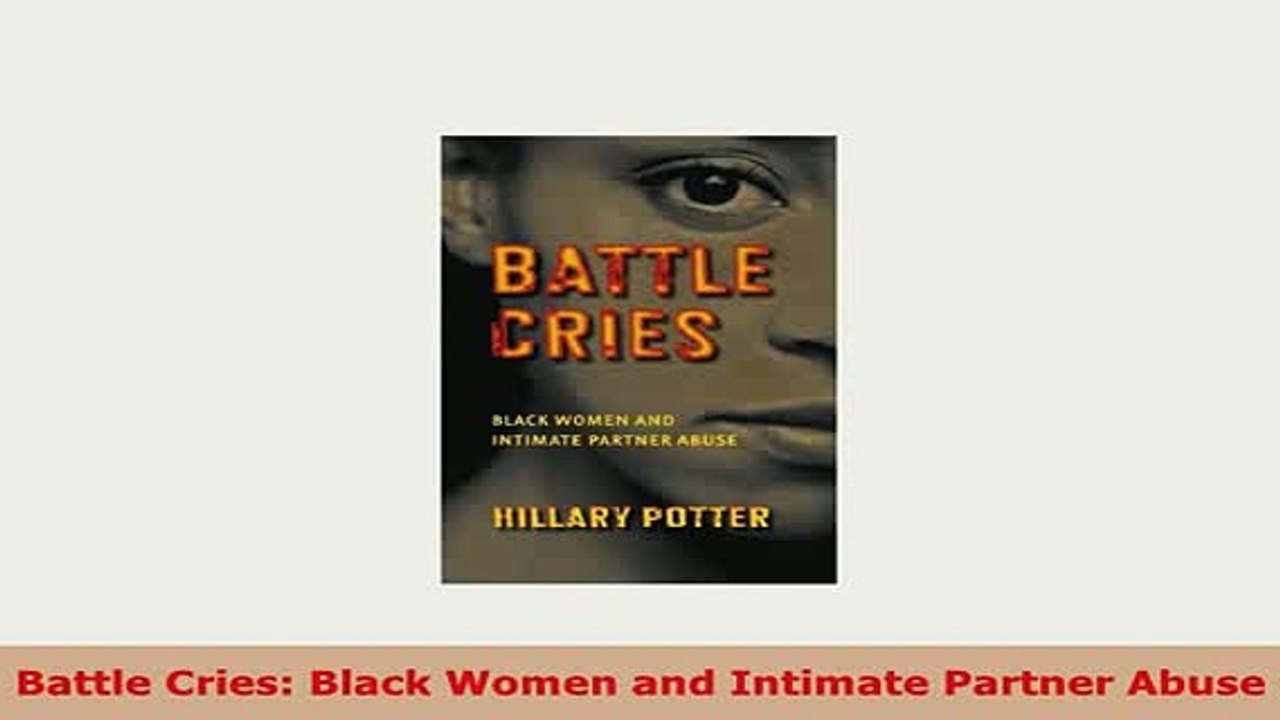 Download  Battle Cries Black Women and Intimate Partner Abuse Read Online