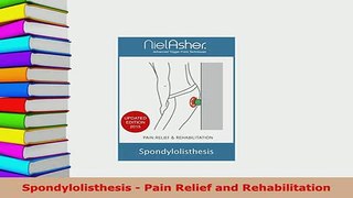 PDF  Spondylolisthesis  Pain Relief and Rehabilitation  EBook