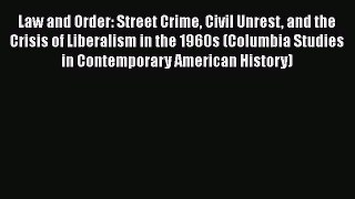 [PDF] Law and Order: Street Crime Civil Unrest and the Crisis of Liberalism in the 1960s (Columbia