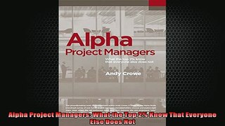 FREE DOWNLOAD  Alpha Project Managers What the Top 2 Know That Everyone Else Does Not  FREE BOOOK ONLINE