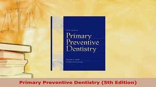 Download  Primary Preventive Dentistry 5th Edition  EBook