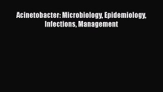 [PDF] Acinetobacter: Microbiology Epidemiology Infections Management [Read] Full Ebook