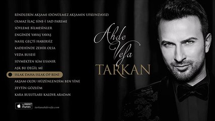 Tarkan - Islak Daha Islak Öp Beni