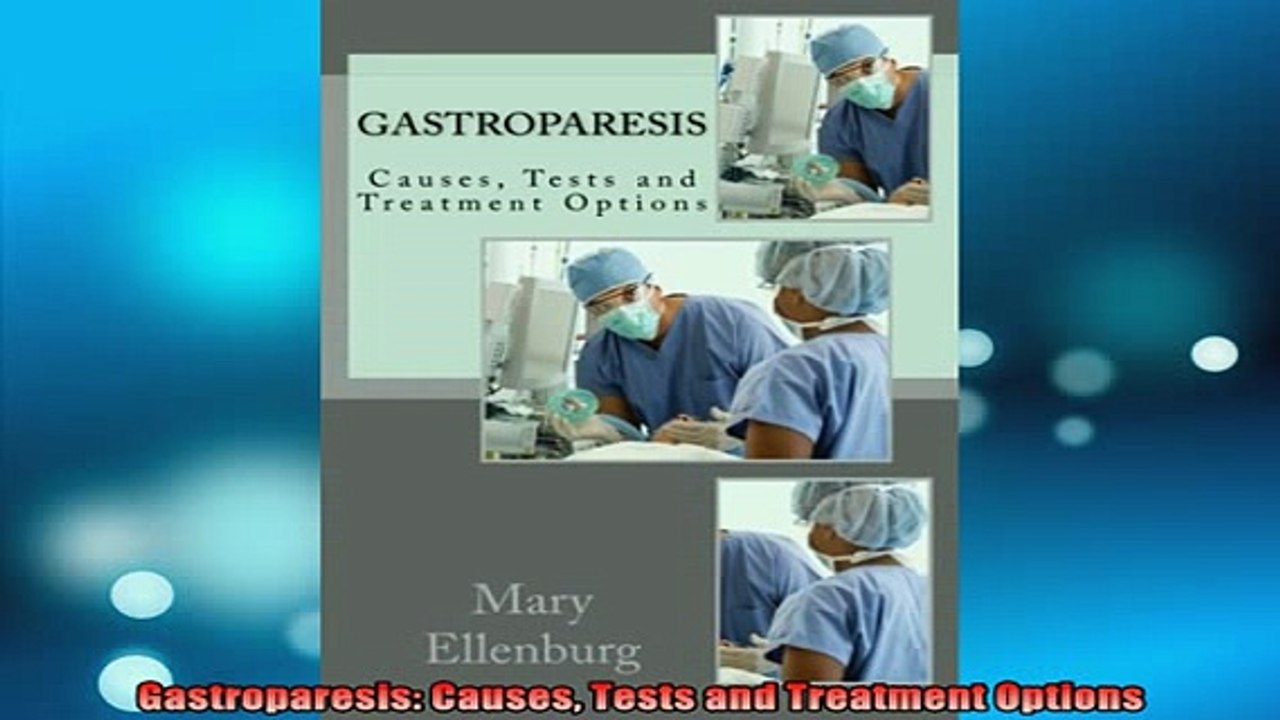 READ book  Gastroparesis Causes Tests and Treatment Options Full Ebook Online Free