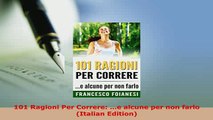 Download  101 Ragioni Per Correre e alcune per non farlo Italian Edition Ebook