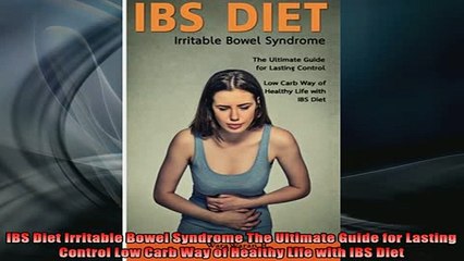 DOWNLOAD FREE Ebooks  IBS Diet Irritable Bowel Syndrome The Ultimate Guide for Lasting Control Low Carb Way of Full EBook