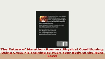 Download  The Future of Marathon Runners Physical Conditioning Using Cross Fit Training to Push Read Online