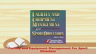 Download  Facility and Equipment Management For Sport Directors Read Online