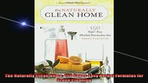 READ FREE FULL EBOOK DOWNLOAD  The Naturally Clean Home 150 SuperEasy Herbal Formulas for Green Cleaning Full Ebook Online Free