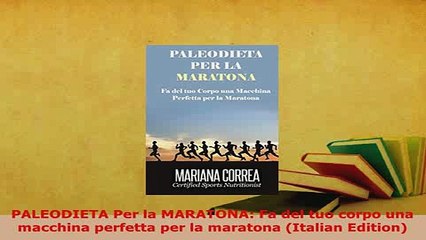 Download  PALEODIETA Per la MARATONA Fa del tuo corpo una macchina perfetta per la maratona Read Online