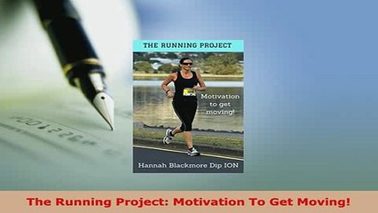 Download  The Running Project Motivation To Get Moving Read Full Ebook