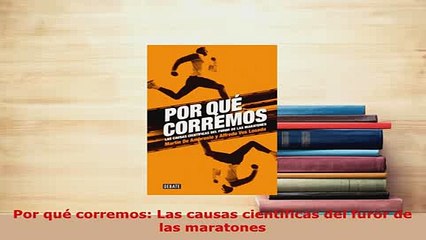 PDF  Por qué corremos Las causas científicas del furor de las maratones Download Online