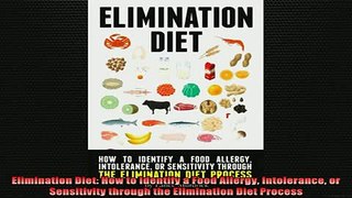 READ book  Elimination Diet How to Identify a Food Allergy Intolerance or Sensitivity through the Full Free