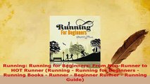 Download  Running Running for Beginners From NonRunner to HOT Runner Running  Running for Download Full Ebook