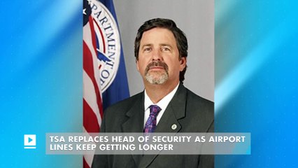 TSA head of security fired amid furor over long airport lines
