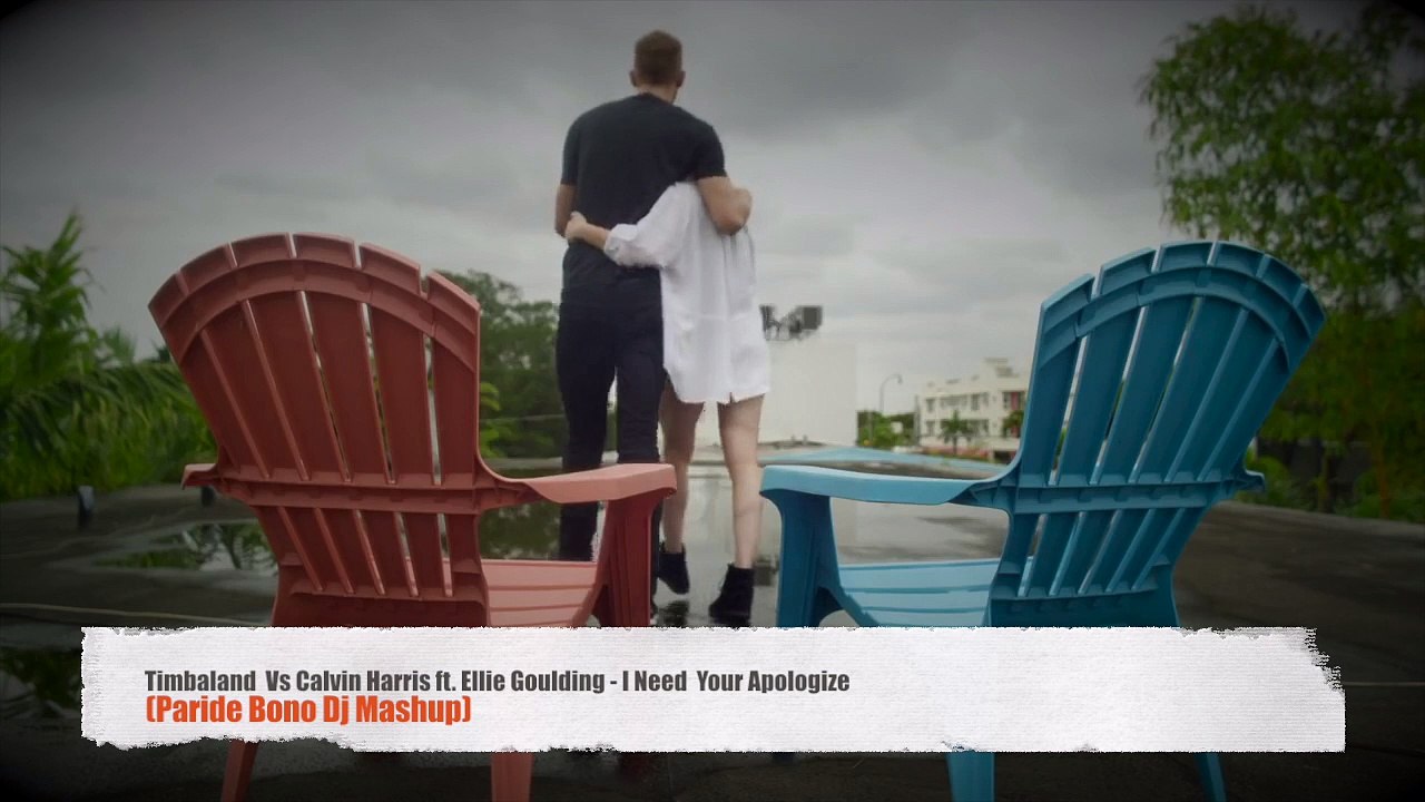 Timbaland  Vs Calvin Harris ft. Ellie Goulding - I Need  Your Apologize (Paride Bono Dj Mashup)