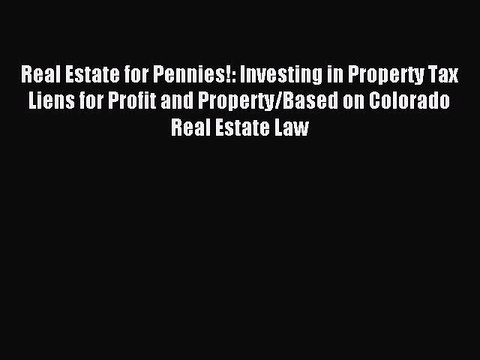 Read Real Estate for Pennies!: Investing in Property Tax Liens for Profit and Property/Based
