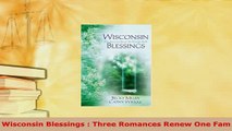 Download  Wisconsin Blessings  Three Romances Renew One Fam Free Books