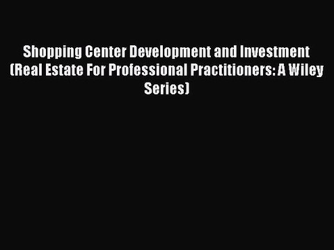 Read Shopping Center Development and Investment (Real Estate For Professional Practitioners: