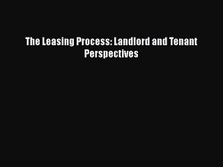 Read The Leasing Process: Landlord and Tenant Perspectives Ebook Free