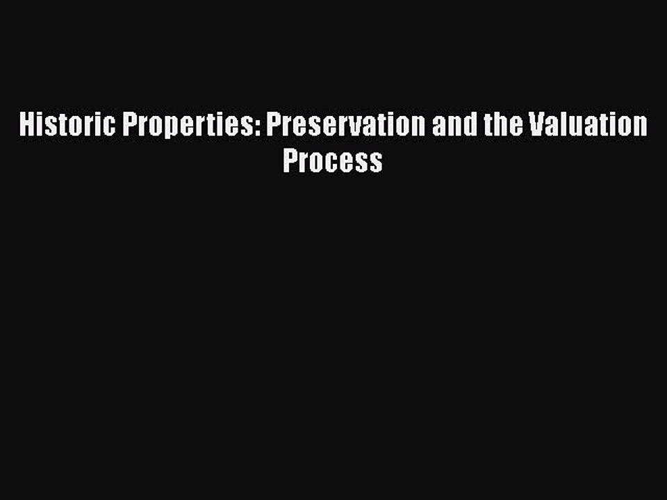 Read Historic Properties: Preservation and the Valuation Process Ebook Free