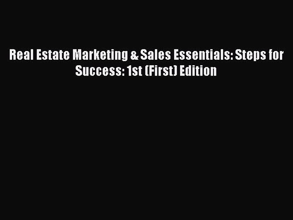 Download Real Estate Marketing & Sales Essentials: Steps for Success: 1st (First) Edition PDF