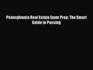 Read Pennsylvania Real Estate Exam Prep: The Smart Guide to Passing Ebook Free